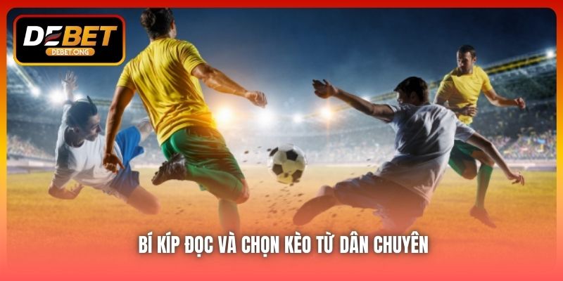 Chiến thuật đọc và chọn kèo hiệu quả