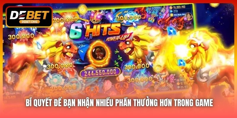Làm sao nhận nhiều phần thưởng hơn trong game?