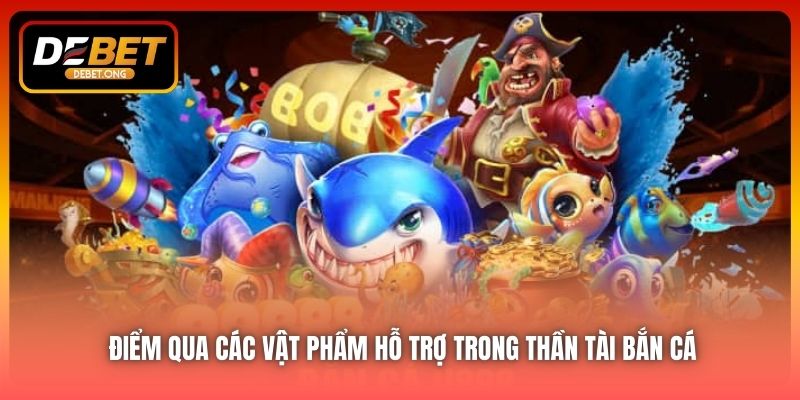 Tận dụng vật phẩm hỗ trợ trong Thần Tài Bắn Cá