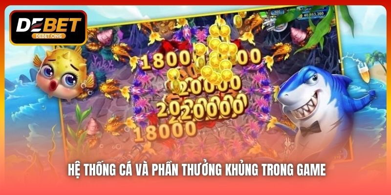 Hệ thống cá và phần thưởng – Yếu tố khiến bạn chơi mãi không chán