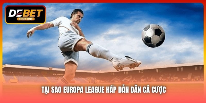 Chương trình khuyến mãi Europa League tại DEBET có gì hấp dẫn?