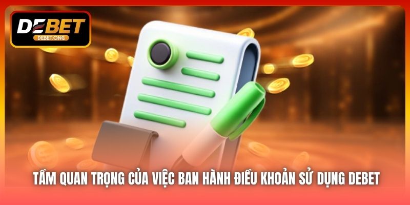 Tại sao điều khoản sử dụng tại DEBET lại quan trọng đến vậy?