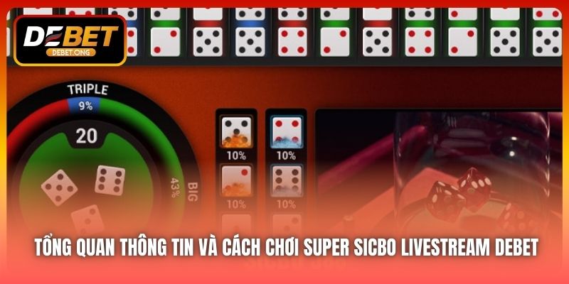 Super Sicbo livestream DEBET là gì và vì sao bạn nên thử?